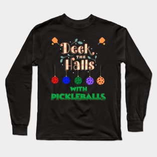 Deck The Halls With Pickleballs, Pickleball, Pickleball Player, Pickleball Christmas, Pickleball Paddle, funny pickleball Long Sleeve T-Shirt